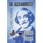 Poezii si proza - Gr. Alexandrescu