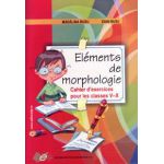 Elements de morphologie Cahier d'exercices clasele 5-10 - Ioan Rusu