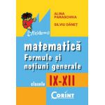 Formule si notiuni generale de matematica 9-12 - Alina Paraschiva