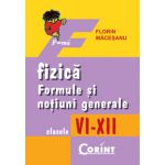 Fizica. Formule si notiuni generale clasele 6-12 - Florin Macesanu