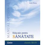 Educatie pentru sanatate. Manual optional pentru clasele III-IV - Ioana Stama