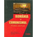Romania si comunismul. O istorie ilustrata
