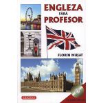 Engleza fara profesor cu CD Audio Inclus - Florin Musat