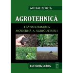 Agrotehnica. Transformarea moderna a Agriculturii (Carte + CD)