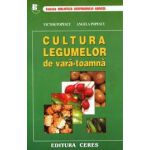 Cultura legumelor de Vara-Toamna. Tehnologii de cultura a legumelor - Victor Popescu