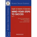 English for Students of Cybernetics. Mind Your Steps to Success. Part 1 - Mihaela Dumitrescu