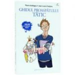 Ghidul proaspatului tatic - Pierre Antilogus, Jean-Louis Festjens