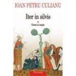 Iter in silvis. Gnoza si magie, volumul II - Ioan Petru Culianu