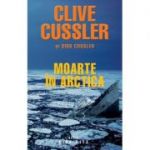 Moarte in Arctica - Clive Cussler si Dirk Cussler (Seria Dirk Pitt)