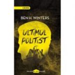 Ultimul politist - Ben H. Winters