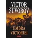 Umbra victoriei - Victor Suvorov