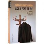Asa a fost sa fie. Amintiri din anii mei buni si rai (Barbu Ollanescu-Orendi)