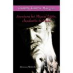 Aventurile lui Miguel Littin, clandestin in Chile - de Gabriel Garcia Marquez