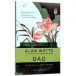 Dao. Calea ca o curgere de apa (Alan Watts)