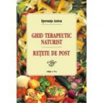 Ghid terapeutic naturist si retete de post. Editia a 5-a - Speranta Anton