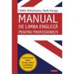 Manual de limba engleza pentru profesionisti - Catalin Dracsineanu, Radu Haraga