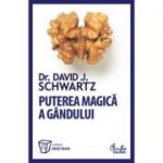 Puterea magica a gandului - David J. Schwartz