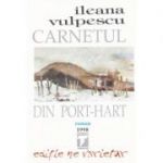 Carnetul din port-hart - Ileana Vulpescu