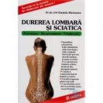 Durerea lombara si sciatica. Prevenire, Recunoastere, Vindecare - Daniela Marinescu