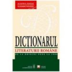 Dictionarul Literaturii Romane. De la origini pana la 1900 - Academia Romana