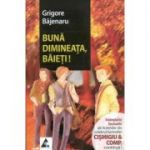 Buna dimineata, baieti! (Continuare romanului Cismigiu et Comp) - Grigore Bajenaru