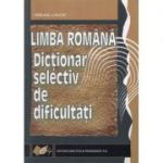 Limba romana. Dictionar selectiv de dificultati (Mihaela Suciu)