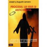 Procesul lui Iisus si Antichristul - Joseph & Augustin Lemann