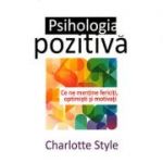 Psihologia pozitiva. (Ce ne mentine fericiti, optimisti si motivati) - Charlotte Style