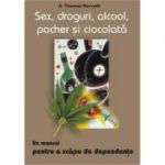 Sex, droguri, alcool, pocher si ciocolata - A. Thomas Horvath