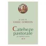 Cateheze pastorale pe intelesul tuturor. Volumul 2 - Vasile Gordon