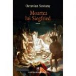 Moartea lui Siegfried - Octavian Soviany