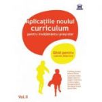 Aplicatiile noului Curriculum pentru invatamantul prescolar (Ghid pentru cadrele didactice, volumul II) - Filofteia Grama, Mioara Pletea