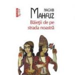 Baietii de pe strada noastra - Naghib Mahfuz