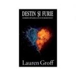 Destin si furie - Lauren Groff