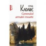 Generalul armatei moarte - Ismail Kadare (Colectia Top 10)