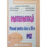 Matematica. Manual pentru clasa a XII-a, Trunchi comun si curriculum diferentiat M2 - Danut Dracea, Liliana Niculescu, Ion Patrascu, Dan Seclaman, Lucian Tutescu  