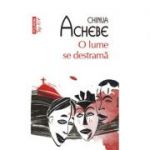 O lume se destrama - Chinua Achebe