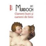 Oameni buni si oameni de bine - Iris Murdoch