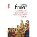 Un suflet curat. Legenda sfintului Iulian Ospitalierul. Irodiada - Gustave Flaubert
