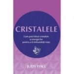 Cristalele - Cum poti folosi cristalele si energia lor pentru a-ti imbunatati viata