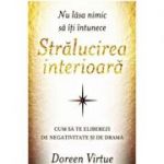 Nu lasa nimic să iti intunece stralucirea interioara - Doreen Virtue