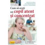 Cum sa aveti un copil atent si concentrat - Dr. Jacques Thomas Gilles Azzopardi