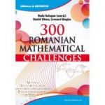 300 Romanian Mathematical Challenges