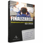 FINALIZAREA! - Disciplineaza-te pentru a duce lucrurile la bun sfarsit - Larry Bossidy, Ram Charan