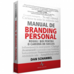 MANUAL DE BRANDING PERSONAL, Reguli noi pentru o cariera de succes - Dan Schawbell