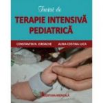 Tratat de terapie intensiva pediatrica. Ilustrat - Constantin N. Iordache