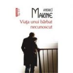 Viata unui barbat necunoscut - Andrei Makine