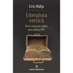 Literatura eretica. Texte cenzurate politic intre 1949 si 1977 - Liviu Malita