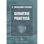 GERIATRIE PRACTICA. - Constantin Balaceanu Stolnici