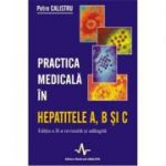 PRATICA MEDICALA IN HEPATITELE A, B SI C Editia 2 -Petre Calistru